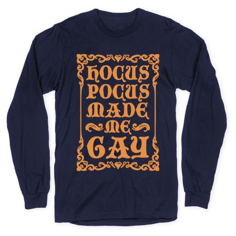 Hocus Pocus Made Me Gay Longsleeve Tee